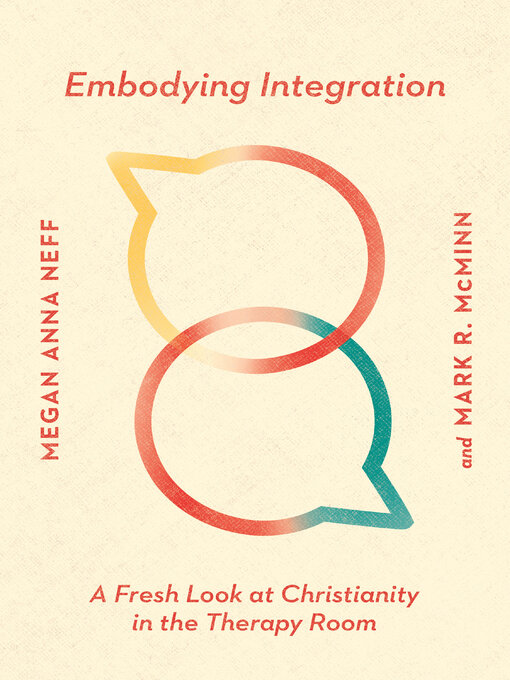 Title details for Embodying Integration: a Fresh Look at Christianity in the Therapy Room by Megan Anna Neff - Available